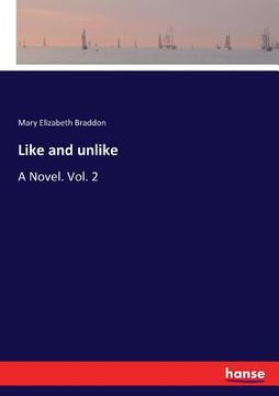 portada Like and unlike: A Novel. Vol. 2 (in English)