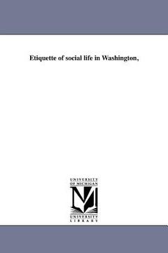portada etiquette of social life in washington, (en Inglés)