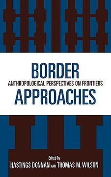 portada border approaches: anthropological perspectives on frontiers (en Inglés)