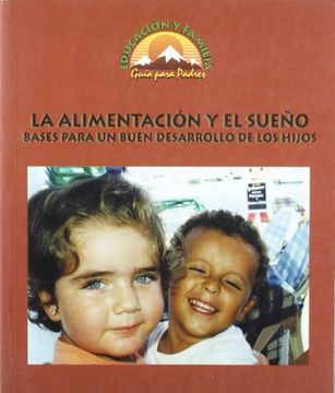 portada La alimentación y el sueño: Bases para un buen desarrollo de los hijos (Educación y familia)