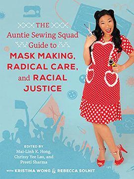 portada The Auntie Sewing Squad Guide to Mask Making, Radical Care, and Racial Justice (en Inglés)