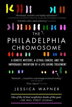 portada The Philadelphia Chromosome: A Genetic Mystery, a Lethal Cancer, and the Improbable Invention of a Lifesaving Treatment (in English)