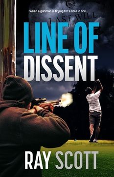portada Line of Dissent: When a gunman is trying for a hole in one... (en Inglés)