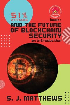 portada 51% Attacks and the Future of Blockchain Security: An Introduction (en Inglés)