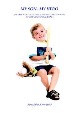 portada my son... my hero: the true story of michael james' brave fight against childhood leukemia (in English)