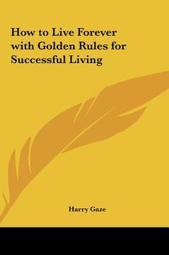 portada how to live forever with golden rules for successful living