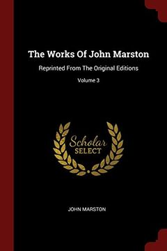 portada The Works Of John Marston: Reprinted From The Original Editions; Volume 3