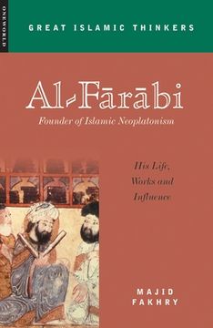 portada Al-Farabi, Founder of Islamic Neoplatonism: His Life, Works and Influence (Great Islamic Thinkers) (in English)
