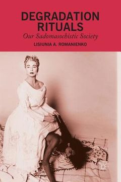 portada Degradation Rituals: Our Sadomasochistic Society (en Inglés)
