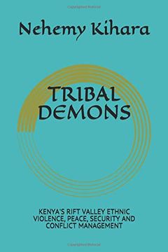 portada Tribal Demons: Kenya's Rift Valley Ethnic Violence, Peace, Security and Conflict Management (en Inglés)