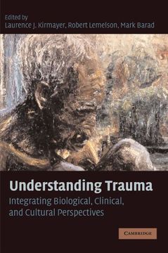 portada Understanding Trauma: Integrating Biological, Clinical, and Cultural Perspectives 