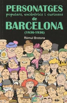 portada Personatges Populars, Excèntrics I Curiosos De Barcelona, 1836-1939 (Orígens) (en Catalá)