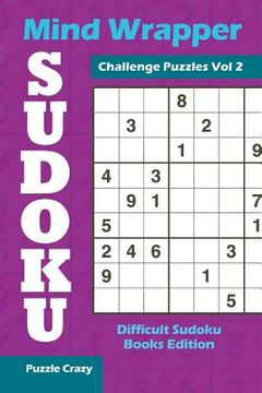 portada Mind Wrapper Sudoku Challenge Puzzles Vol 2: Difficult Sudoku Books Edition (en Inglés)
