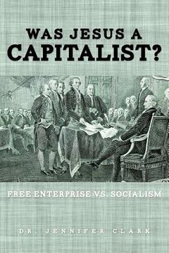 portada was jesus a capitalist? free enterprise vs. socialism (in English)