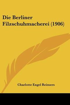 portada Die Berliner Filzschuhmacherei (1906) (en Alemán)