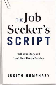 portada The job Seeker's Script: Tell Your Story and Land Your Dream Position 