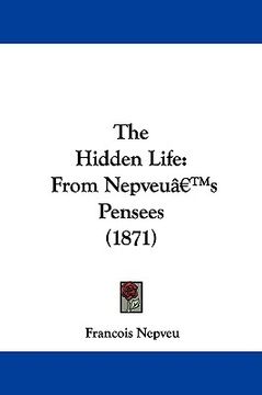 portada the hidden life: from nepveu's pensees (1871)