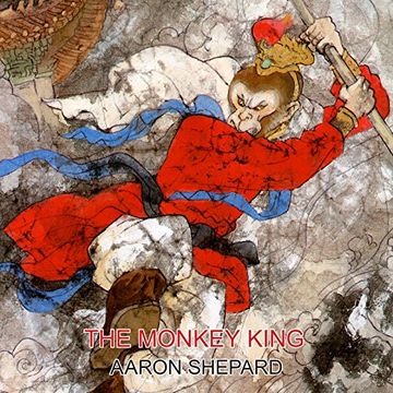 portada The Monkey King: A Superhero Tale of China, Retold from The Journey to the West (World Classics) (in English)