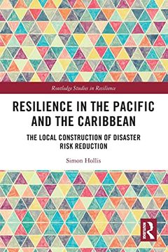 portada Resilience in the Pacific and the Caribbean: The Local Construction of Disaster Risk Reduction (Routledge Studies in Resilience) 