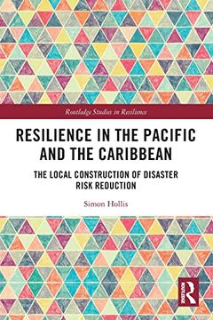 portada Resilience in the Pacific and the Caribbean: The Local Construction of Disaster Risk Reduction (Routledge Studies in Resilience) (en Inglés)