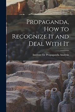 portada Propaganda, how to Recognize it and Deal With it 