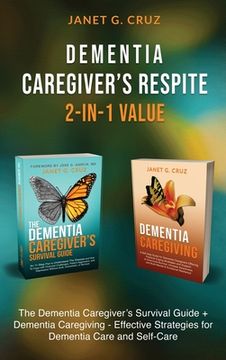 portada Dementia Caregiver's Respite 2-In-1 Value: The Dementia Caregiver's Survival Guide + Dementia Caregiver - Effective Strategies for Dementia Care and S (en Inglés)