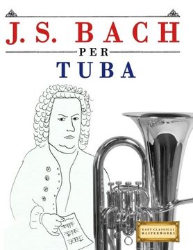 portada J. S. Bach per Tuba: 10 Pezzi Facili per Tuba Libro per Principianti
