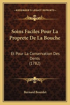 portada Soins Faciles Pour La Proprete De La Bouche: Et Pour La Conservation Des Dents (1782) (en Francés)