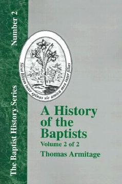 portada a history of the baptists: volume two; traced by their vital principles and practices, from the time of our lord and saviour jesus christ to the (en Inglés)