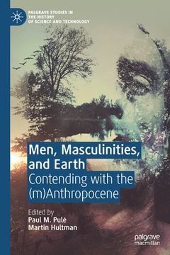 portada Men, Masculinities, and Earth: Contending with the (M)Anthropocene (en Inglés)