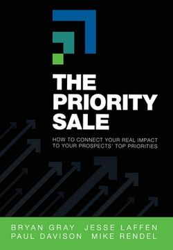 portada The Priority Sale: How to Connect Your Real Impact to Your Prospects' Top Priorities (en Inglés)