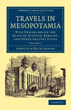 portada Travels in Mesopotamia 2 Volume Set: Travels in Mesopotamia - Volume 2 (Cambridge Library Collection - Travel, Middle East and Asia Minor) (en Inglés)