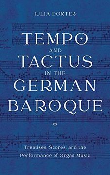portada Tempo and Tactus in the German Baroque: Treatises, Scores, and the Performance of Organ Music: 178 (Eastman Studies in Music, 178) 