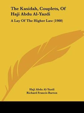 portada the kasidah, couplets, of haji abdu al-yazdi: a lay of the higher law (1900)
