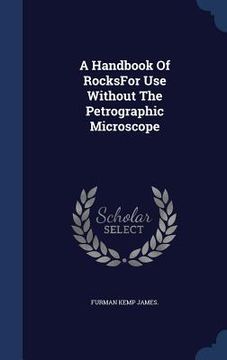 portada A Handbook Of RocksFor Use Without The Petrographic Microscope