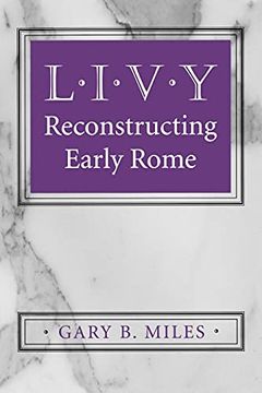 portada Livy: Reconstructing Early Rome (en Inglés)
