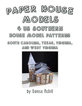 portada Paper House Models, 4 us Southern House Model Patterns; South Carolina, Texas, Virginia, West Virginia (en Inglés)
