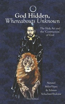 portada God Hidden, Whereabouts Unknown: The Holy Ari and the 'Contraction' of God (in English)