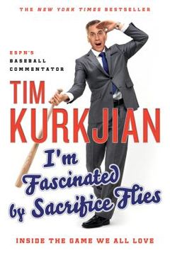 portada I'm Fascinated by Sacrifice Flies: Inside the Game we all Love (en Inglés)