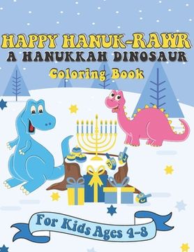 portada Happy Hanuk-rawr A Hanukkah Dinosaur Coloring Book: A Special Holiday Gift for Kids Ages 4-8 (en Inglés)