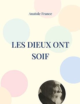 portada Les Dieux ont Soif: L'un des Meilleurs Romans du Demi-Siècle (en Francés)