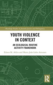 portada Youth Violence in Context: An Ecological Routine Activity Framework (Routledge Studies in Juvenile Justice and Delinquency) (en Inglés)