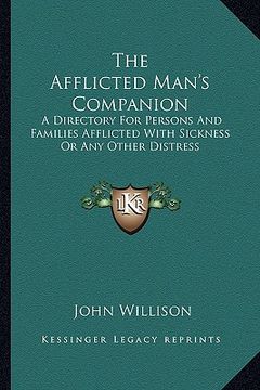 portada the afflicted man's companion: a directory for persons and families afflicted with sickness or any other distress (in English)