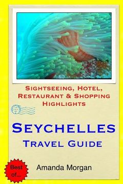portada Seychelles Travel Guide: Sightseeing, Hotel, Restaurant & Shopping Highlights (in English)