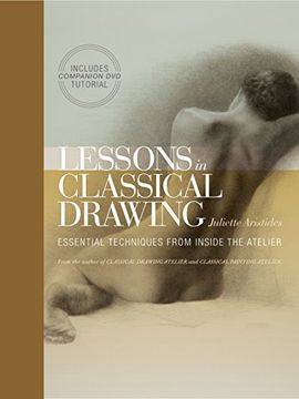 portada Lessons in Classical Drawing: Essential Techniques From Inside the Atelier 