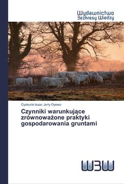 portada Czynniki warunkujące zrównoważone praktyki gospodarowania gruntami (en Polaco)