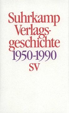 portada Geschichte des Suhrkamp Verlages 1. Juli 1950 bis 30. Juni 1990: 1. Juli 1950 bis 30. Juni 1990