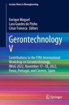 portada Gerontechnology V: Contributions to the Fifth International Workshop on Gerontechnology, Iwog 2022, November 17-18, 2022, Évora, Portugal (en Inglés)