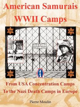 portada american samurais - wwii camps: from usa concentration camps to the nazi death camps in europe (en Inglés)