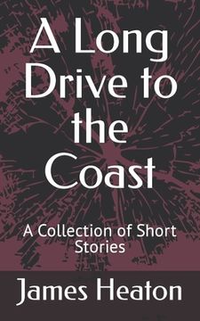 portada A Long Drive to the Coast: A Collection of Short Stories (en Inglés)